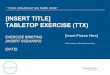 [INSERT TITLE] TABLETOP EXERCISE (TTX) · CISA Tabletop Exercise Package Brief Slide Deck Created Date: 20200708203419Z 