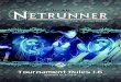 Tournament Rules 1...2014/10/06  · 4 Tournament Structure Tournaments for Android: Netrunner will use the following format: • 65 minute rounds (the TO may adjust this time by +/-