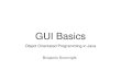 GUI Basics - GitHub Pages · Object Orientated Programming in Java Benjamin Kenwright. Outline Essential Graphical User Interface (GUI) Concepts ... Java Foundation Classes (JFC)