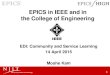 EPICS in IEEE - American Society for Engineering Education · 14 EPICS-in-IEEE Resources for a CoE • An EPICS coordinator (¼ to ½ FTE) –Helps identify and facilitate communications