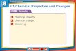 8.1 Chemical Properties and ... Ability to Change • In a chemical change, the properties that give a substance its identity change. 8.1 Chemical Properties and Changes • Properties