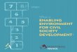8 steps What is ENABLING ENVIRONMENT FOR CIVIL SOCIETY ... · The enabling environment for civil society is broadly defined as the conditions within which civil society works. Specifically,