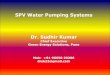 SPV Water Pumping Systems Dr. Sudhir Kumar. Solar PV Water Pumping... · Dr. Sudhir Kumar Chief Executive Green Energy Solutions, Pune Mob: +91 96650 20206 drsk22@gmail.com. 2 SPV
