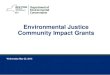 Environmental Justice Community Impact Grants · 2016-08-08 · Samples Project. Q&A . 3 GRANTS BACKGROUND. 4 GRANTS BACKGROUND DEC’s Office of Environmental Justice began offering