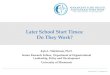 Later School Start Times: Do They Work? · •Over 2,000 articles examining adolescent sleep, late start, health/safety, psycho-social issues Randomized control studies are mostly