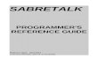 SABRETALK Programmer's Reference GuideIntroduction PROGRAMMER'S REFERENCE GUIDE ORGANIZATION The purpose of this guide is to provide programmers with the rules and conventions for