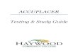 ACCUPLACER - Haywood Community College · ACCUPLACER OVERVIEW What is ACCUPLACER? The College Board ACCUPLACER is an assessment known as a placement assessment. Placement tests are