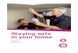 Staying safe in your home - Cartrefi Conwy · 2019-09-26 · Staying safe in your home. Fire safety. We want you to be safe in your home and you can . take some very simple steps