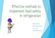 Effective methods to implement food safety in refrigeration€¦ · in refrigeration Ibrahim Alanazi Senior Food Inspector Saudi ² FDA iaanazi@sfda.gov.sa . Temperature The main