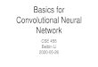 Basics for Convolutional Neural Network...Image Classification 28 x 28 = [28]2 CU DU CU [28] 2[14] [14] 2 DU CU [7] [7] 2 GAP FC [1] Cat CU DU GAP Convolutional FC Unit Down-sampling