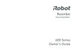 600 Series Owner’s Guide · 2019-03-12 · ®Roomba 600 Series Owner’s Guide 3 EN Using your Roomba • Always store Roomba on the Home Base so it’s charged and ready to clean