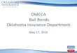 OMCCA Bail Bonds Oklahoma Insurance Department...2016/05/17  · • Insurance companies appearance bonds written = $152,949,604.70 • Cash appearance bonds written = $1,088,721.74