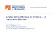 Bridge Smoothness in Virginia – A Decade in Revie€¦ · Bridge Smoothness in Virginia – A Decade in Review Kevin McGhee, PE Associate Principal Scientist OH DOT Bridge Rideability