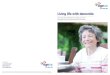 Living life with dementia - Age UK · Living life with dementia Local Age UK contributions to quality outcomes for people living with dementia and their carers Age UK is a charitable