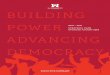 BUILD ING POWER ADVANCING DEMOCR ACY · 2019-09-25 · Public Education Activism Digital Media Thought Leadership Messaging Technological Advances We will generate public education