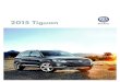 2015 Tiguan - Dealer.com US€¦ · Chrome front grille Cruise control Diversity antenna Driver and front passenger front and side airbags and front and rear Side Curtain Protection®