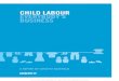 CHILD LABOUR EVERYBODY’S BUSINESS · 2020. 4. 22. · CHILD LABOUR. EVERYBODY'S BUSINESS. A CATALYST REPORT 5 1.3 THE EXTENT OF THE PROBLEM In 2013, the International Labour Organisation