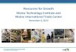 Resources for Growth Maine Technology Institute and Maine ...€¦ · Kompass, Company Listings WISER Trade statistics MARVEL Maine, University of Southern Maine Foreign Trade Associations-