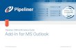 Pipeliner CRM Principia Guide: Add-In for MS Outlook€¦ · Pipeliner Add-In for Outlook enables you to easily save your incoming e-mails senders as leads into Pipeliner. You can