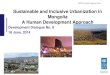 Sustainable and Inclusive Urbanization in Mongolia A Human ... · 6/16/2014  · Urbanization is very high: 69% of the population lives in urban areas. Population growth of UB was