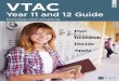 VTAC - Vermont Secondary College · » deciding on the courses that are right for you, and » when you are in Year 12, applying for up to eight courses, in order of preference. The