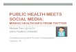 PUBLIC HEALTH MEETS SOCIAL MEDIAcrowdsourcing-class.org/slides/twitter-for-public-health.pdf · 2020. 4. 20. · Learning about the real world through Twitter • Millions of people