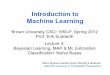 Introduction to Machine Learning - Brown Universitycs.brown.edu/.../2012-02-02_bayesClassification.pdf · 2/2/2012  · Introduction to Machine Learning Brown University CSCI 1950-F,