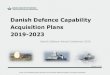Danish Defence Capability Acquisition Plans 2019-2023 · Anti Submarine Warfare ASW Towed sonar Acquisition 2020-2024 Legal document expected mid 2020 New Naval Response Units, Multi-purpose