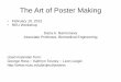 The Art of Poster Making · poster. Text Text should be minimized in favor of graphics, and large where used. Colors Colors can make a poster attractive and improve readability, but