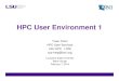 HPC User Environment 1...HPC User Environment 1 Yuwu Chen HPC User Services LSU HPC LONI sys-help@loni.org Louisiana State University Baton Rouge February 7, 2018 Outline Things to