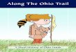 Along The Ohio Trail1].pdf · March 26, 2007 Dear Ohioan, I consider it an honor to present to you Along the Ohio Trail. Inside you will find a history of the original land treaties,