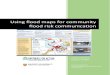 Using flood maps for community flood risk …...2. Characteristics of effective flood maps for risk communication Based on studies that evaluate flood maps and Web mapping services