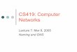 CS419: Computer Networks - Cornell University · CS419 Changing a DNS name |Say your TTL was set to one day zThis means that even if you change DNS now, some hosts will continue to