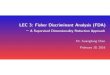 LEC 3: Fisher Discriminant Analysis (FDA) - SJSUgchen/Math285S16/lec3fda.pdf · LEC 3: Fisher Discriminant Analysis (FDA) – A Supervised Dimensionality Reduction Approach Dr. Guangliang