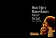 Head Injury Biomechanics Volume 1 - The Skull Head Injury · background on anatomy, injury, and injury mechanism topics. This volume, Volume 1, focuses on head impact injuries and