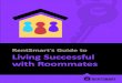 RentSmart’s Guide to Living Successful with Roommates€¦ · Roommates can have a big impact on the success of your tenancy and on how happy you are in your rental situation. The