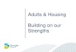Adults & Housing Building on our Strengths · a long term health or disability problem. The gap in life expectancy between the most deprived and least deprived areas of the former