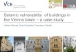 Seismic vulnerability of buildings in the Vienna basin – a ... vulnerability... · » Vienna 8th District: 183 Buildings - NERA 2014 » Vienna 20th District: 547 Buildings - SYNER-G