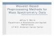Wavelet-Based Preprocessing Methods for Mass Spectrometry Datajmorris/talks_files/APIII 2004 Pittsburgh -- 2.pdf · Overview Background and Motivation Preprocessing Steps Denoising