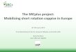The SRCplus project: Mobilizing short rotation coppice in ... · The SRCplus project: Mobilizing short rotation coppice in Europe 15 February 2017 Final Workshop of the EU projects