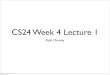 CS24 Week 4 Lecture 1 · CS24 Week 4 Lecture 1 Kyle Dewey Monday, July 14, 14. Overview • Additional use of const in C++