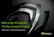GPUs in the Film Visual Effects Pipeline - NVIDIAon- 2013. 9. 13.¢  GPUs in the VFX pipeline - The Past,