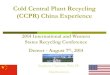 Cold Central Plant Recycling (CCPR) China Experience · Cold Central Plant Recycling (CCPR) China Experience 2014 International and Western States Recycling Conference Denver - August