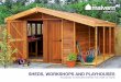 SHEDS, WORKSHOPS AND PLAYHOUSES · The Malvern Collection design and make a wide collection of buil dings, from the humble shed right through to fully lined, insul ated and double