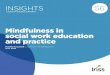 Mindfulness in social work education and practice · INSIGHT 56 · MINdfulNeSS IN SocIal work educaTIoN aNd pracTIce 3 Key points • Mindfulness is shown to help social work students