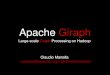 Apache Giraph - Centrum Wiskunde & Informatica · Apache Giraph Large-scale Graph Processing on Hadoop Claudio Martella  @claudiomartella . 2 . Graphs are