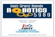 2016 - 2017 Sponsor Packet - EGR Robotics 5980 · Sponsor Packet 2016 - 2017 Building the future, one season at a time! What is Robotics? FIRST = “For the Inspiration and Recognition