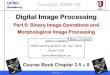 Part 6: Binary Image Operations and Morphological Image ...130.243.105.49/Research/Learning/courses/dip/2011/... · Digital Image Processing Achim J. Lilienthal AASS Learning Systems