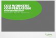 CGU WORKERS COMPENSATION CGU Workers Compensation delivers workers¢â‚¬â„¢ compensation and health and safety