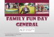 FAMILY FUN DAY GENERAL · operator for a go which ensures we have enough allocation of prizes per game (Approx. 1 in 4 people will win a prize). 200 Prizes are included on each stall